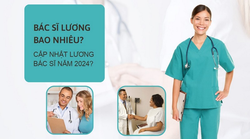 Bác Sĩ Lương Bao Nhiêu? Cập Nhật Lương Bác Sĩ Năm 2024?