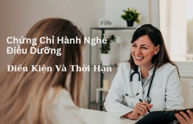 Điều Kiện Và Thời Hạn Của Chứng Chỉ Hành Nghề Điều Dưỡng